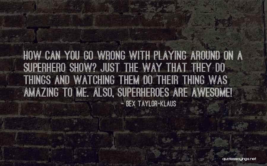 Things Can Go Wrong Quotes By Bex Taylor-Klaus