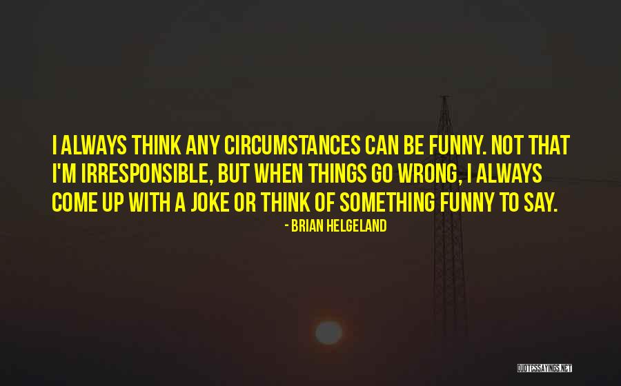 Things Can Go Wrong Quotes By Brian Helgeland