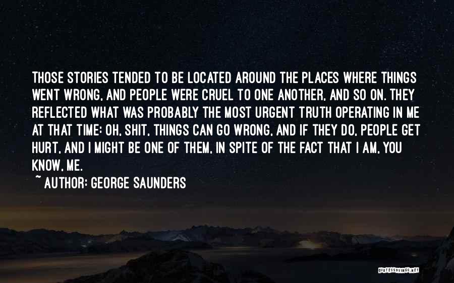 Things Can Go Wrong Quotes By George Saunders