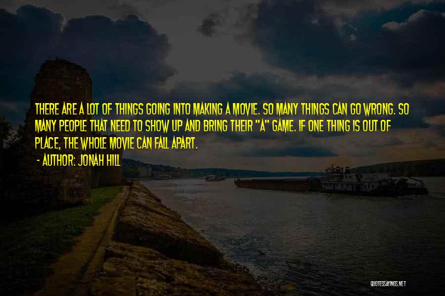 Things Can Go Wrong Quotes By Jonah Hill