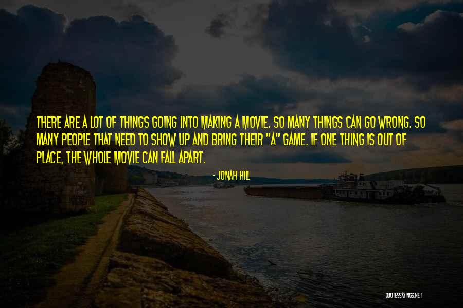 Things Can Go Wrong Quotes By Jonah Hill