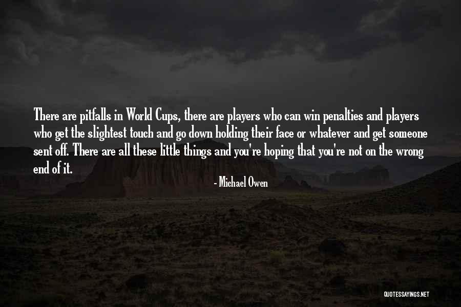 Things Can Go Wrong Quotes By Michael Owen