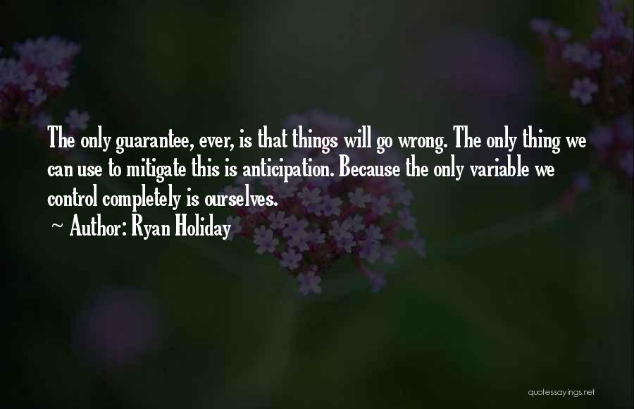 Things Can Go Wrong Quotes By Ryan Holiday