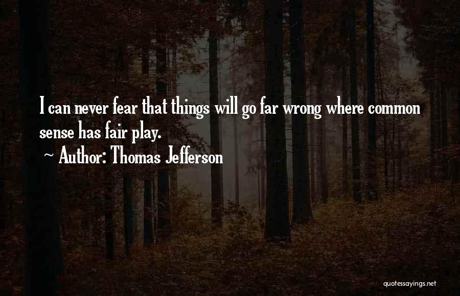 Things Can Go Wrong Quotes By Thomas Jefferson