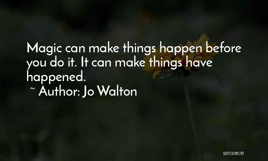 Things Can Happen Quotes By Jo Walton