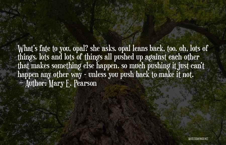 Things Can Happen Quotes By Mary E. Pearson