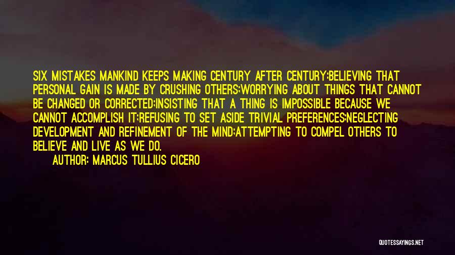 Things Cannot Be Changed Quotes By Marcus Tullius Cicero