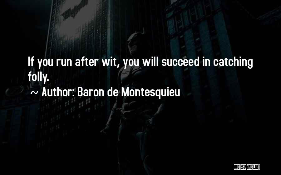 Things Catching Up With You Quotes By Baron De Montesquieu