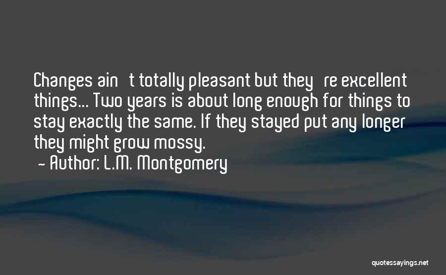 Things Change But Stay The Same Quotes By L.M. Montgomery