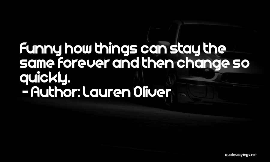 Things Change But Stay The Same Quotes By Lauren Oliver