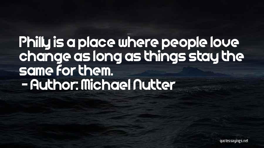 Things Change But Stay The Same Quotes By Michael Nutter