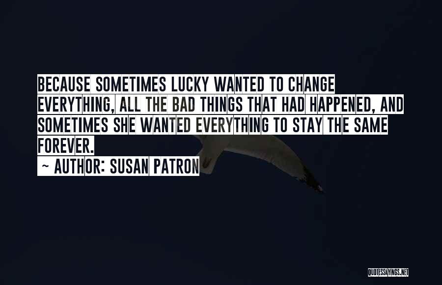 Things Change But Stay The Same Quotes By Susan Patron