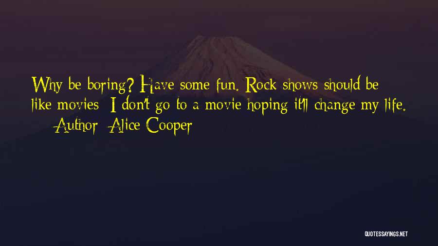 Things Change Movie Quotes By Alice Cooper