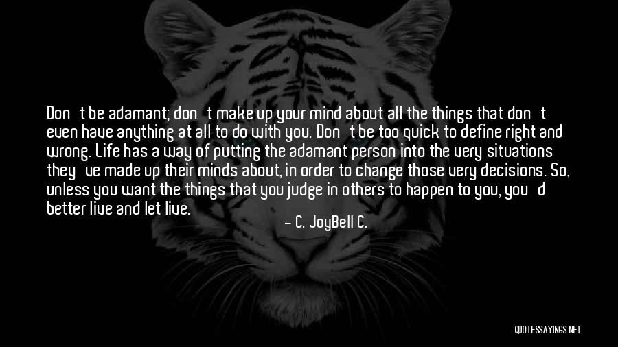 Things Change Quickly Quotes By C. JoyBell C. Things Change Quickly Quotes By C. JoyBell C.