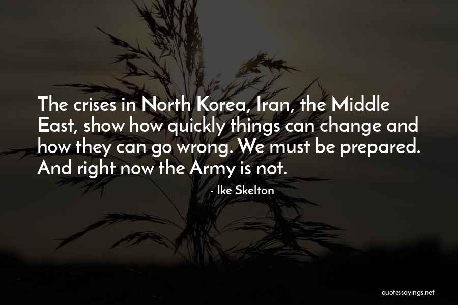 Things Change Quickly Quotes By Ike Skelton Things Change Quickly Quotes By Ike Skelton