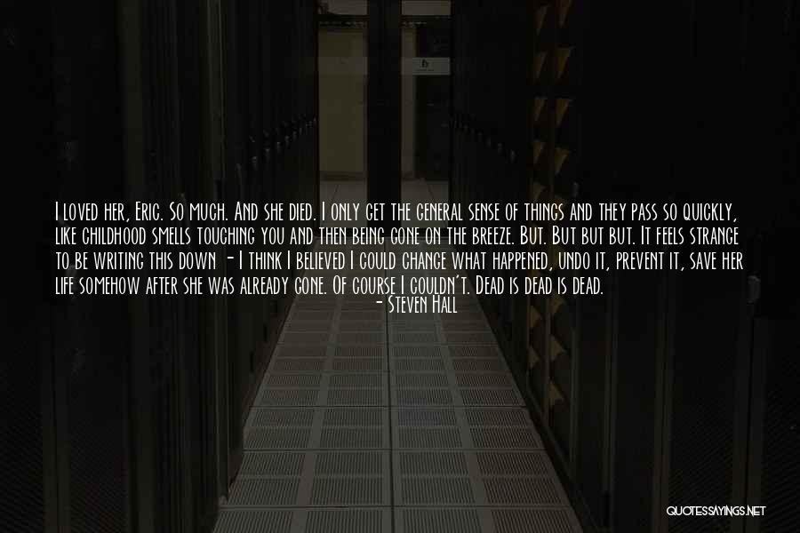 Things Change Quickly Quotes By Steven Hall Things Change Quickly Quotes By Steven Hall