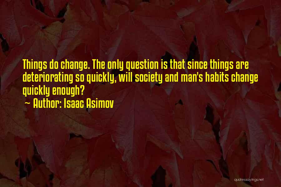 Things Change So Quickly Quotes By Isaac Asimov