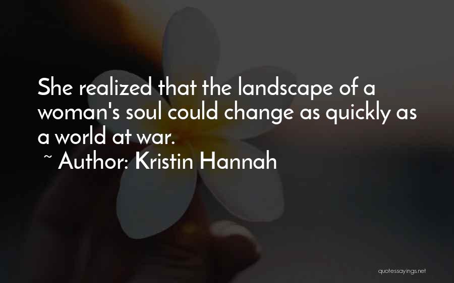 Things Change So Quickly Quotes By Kristin Hannah