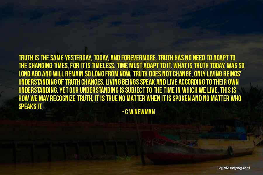 Things Change Yet Remain The Same Quotes By C W Newman Things Change Yet Remain The Same Quotes By C W Newman