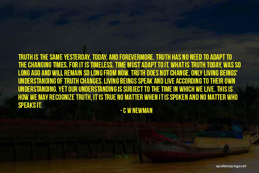 Things Change Yet Remain The Same Quotes By C W Newman