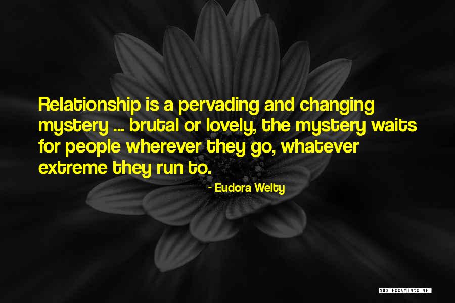 Things Changing In A Relationship Quotes By Eudora Welty