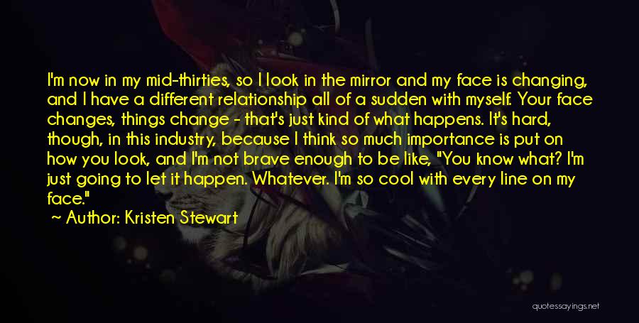 Things Changing In A Relationship Quotes By Kristen Stewart Things Changing In A Relationship Quotes By Kristen Stewart