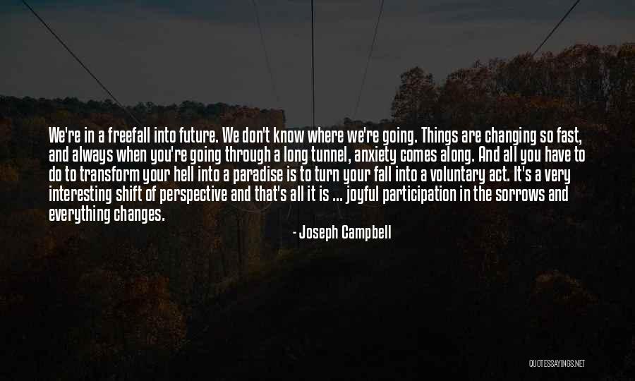 Things Changing So Fast Quotes By Joseph Campbell Things Changing So Fast Quotes By Joseph Campbell