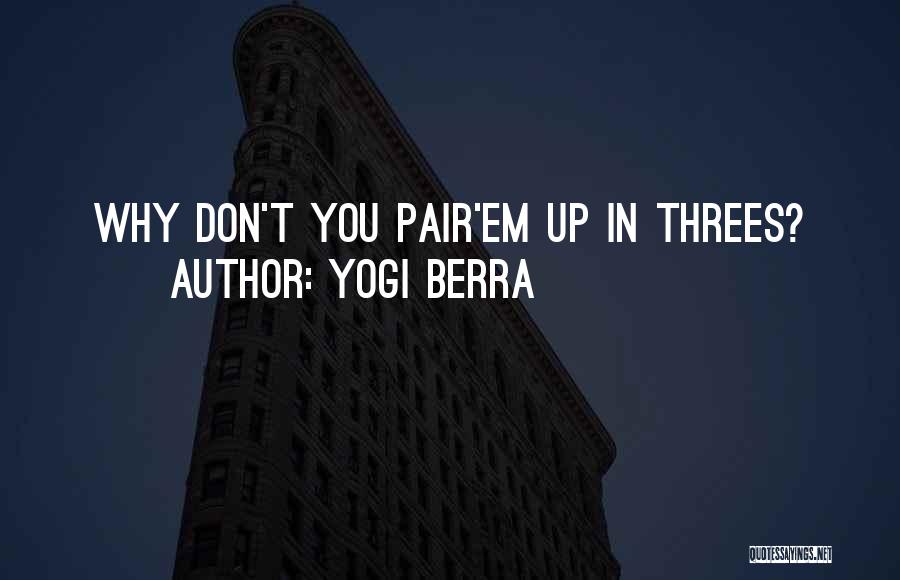 Things Come In Threes Quotes By Yogi Berra