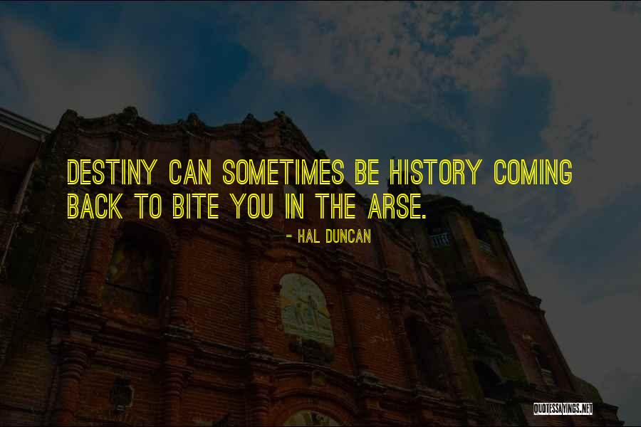 Things Coming Back To Bite You Quotes By Hal Duncan Things Coming Back To Bite You Quotes By Hal Duncan