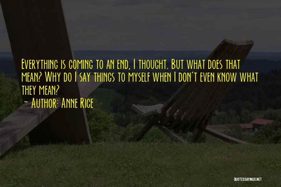 Things Coming To End Quotes By Anne Rice