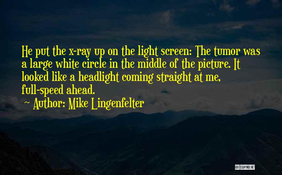 Things Coming To Light Quotes By Mike Lingenfelter