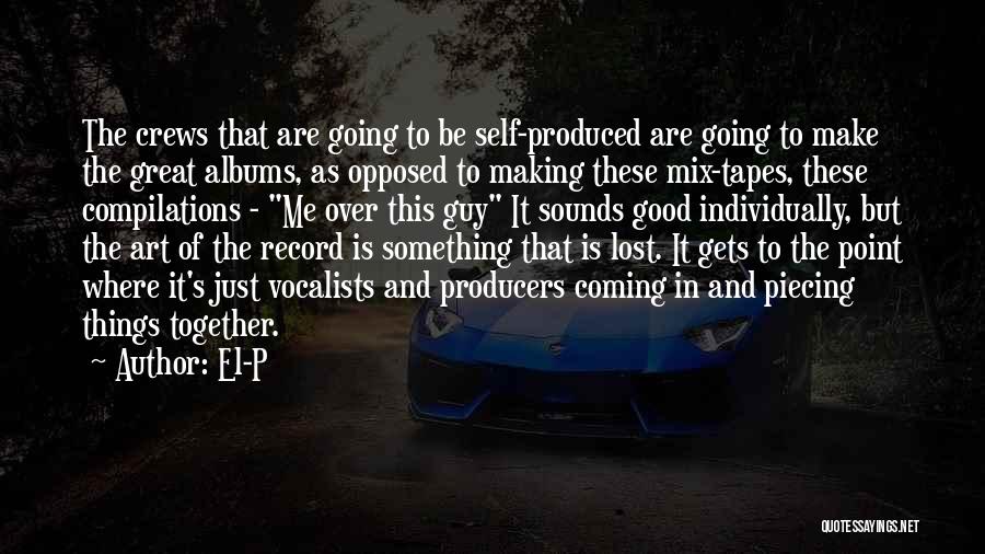 Things Coming Together Quotes By El-P