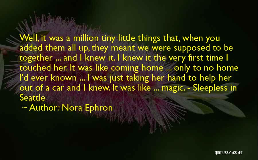Things Coming Together Quotes By Nora Ephron