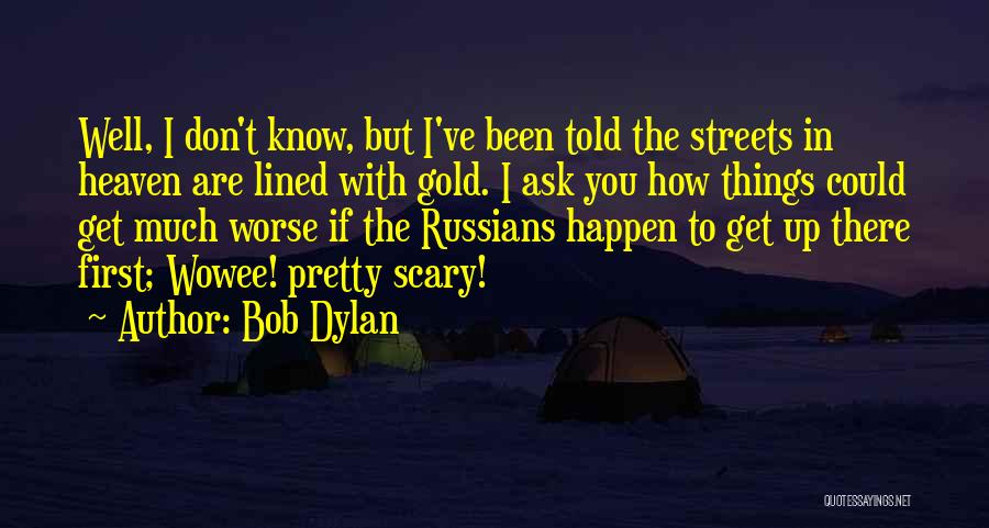 Things Could Get Worse Quotes By Bob Dylan