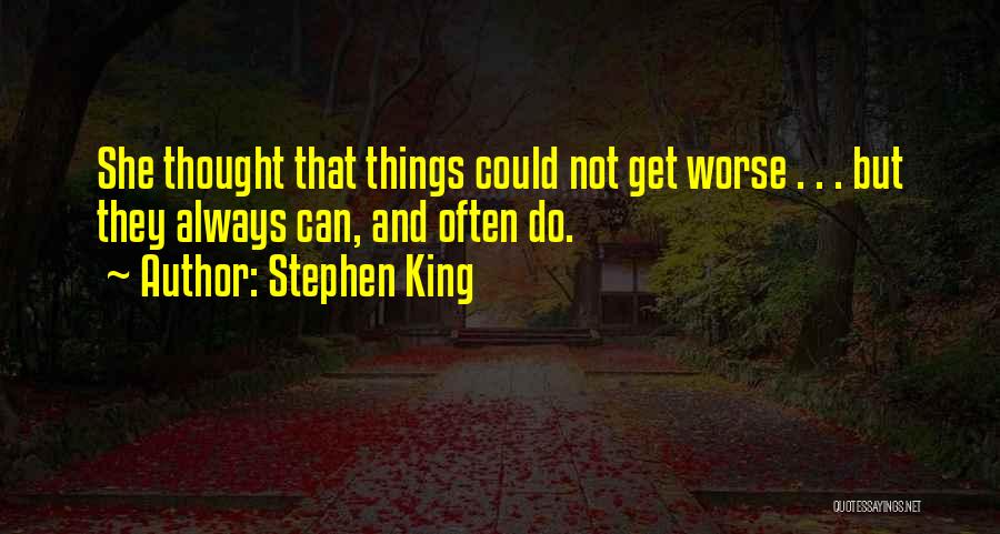 Things Could Get Worse Quotes By Stephen King