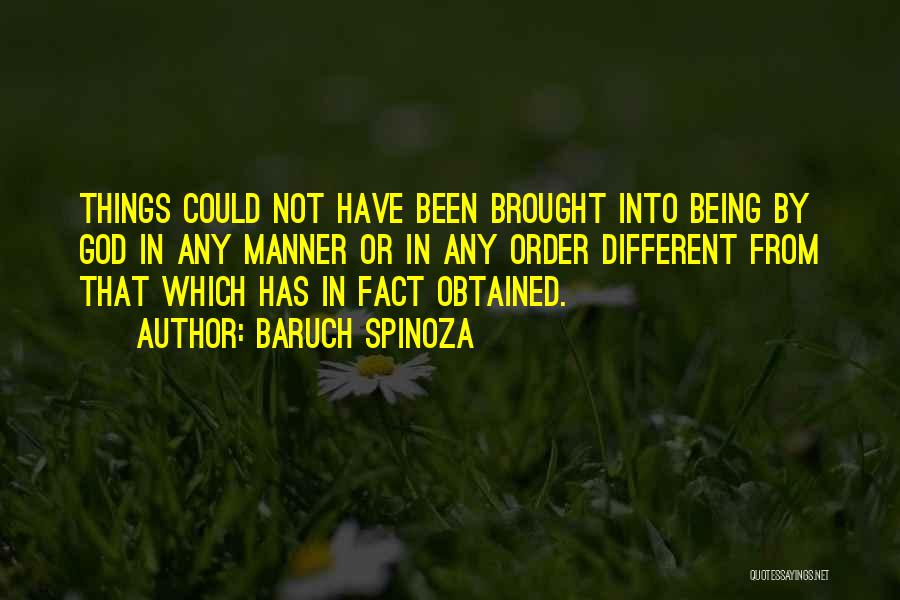 Things Could Have Been Different Quotes By Baruch Spinoza
