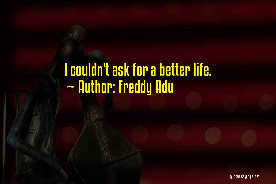 Things Couldn't Be Better Quotes By Freddy Adu