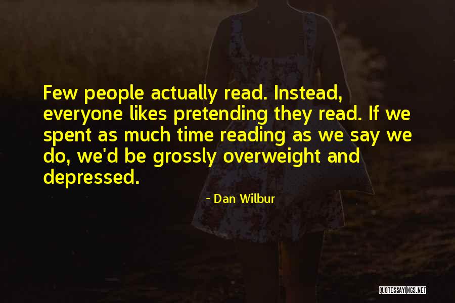 Things Depressed People Say Quotes By Dan Wilbur