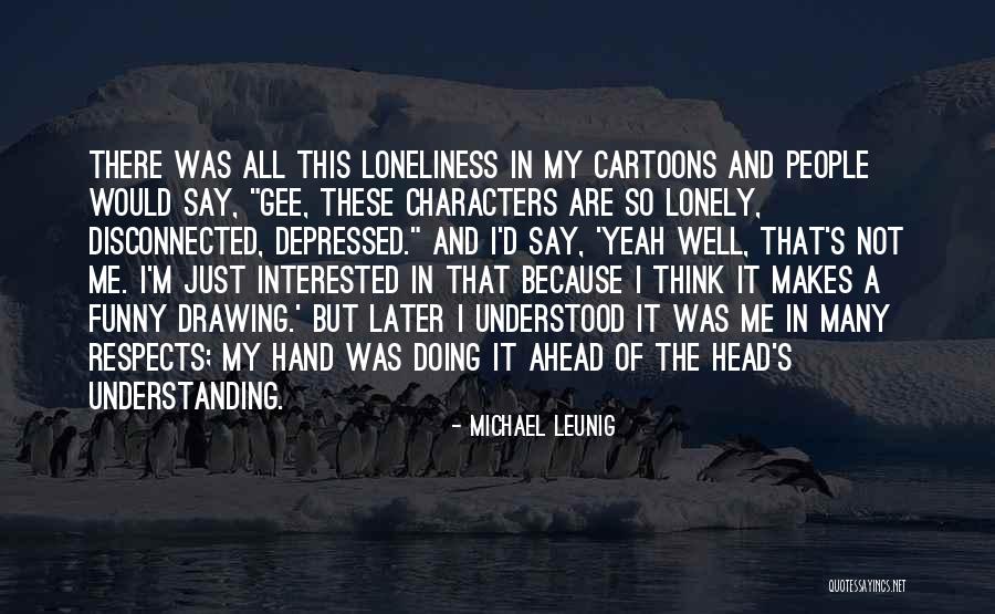 Things Depressed People Say Quotes By Michael Leunig