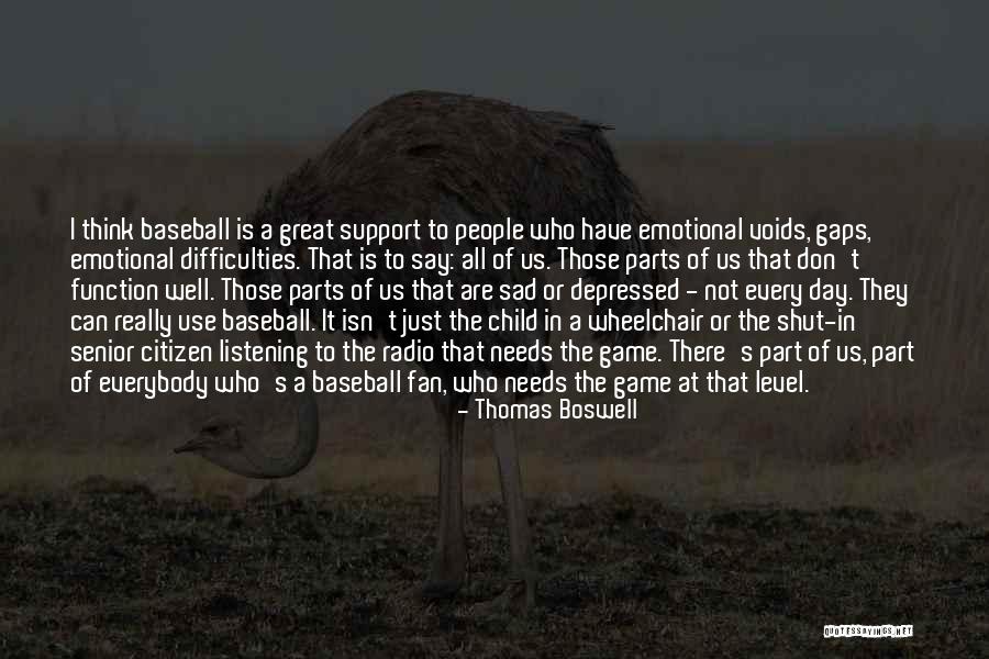 Things Depressed People Say Quotes By Thomas Boswell