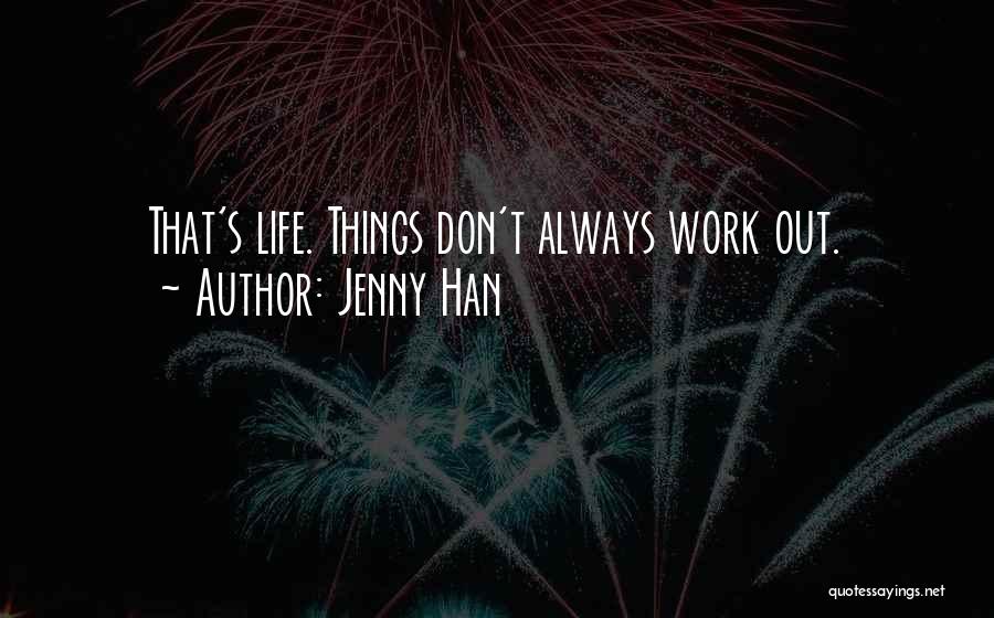 Things Don Work Out Quotes By Jenny Han