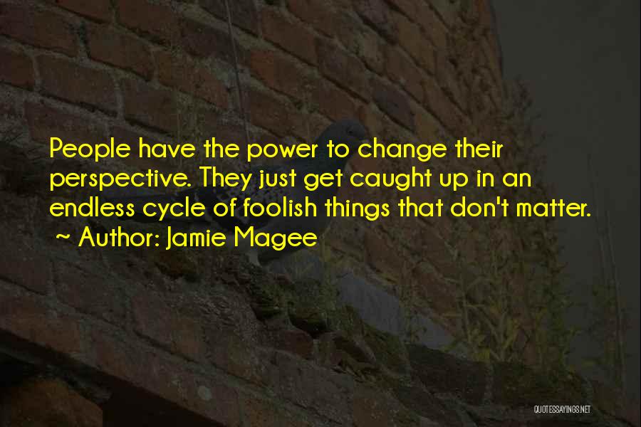 Things Don't Change Quotes By Jamie Magee