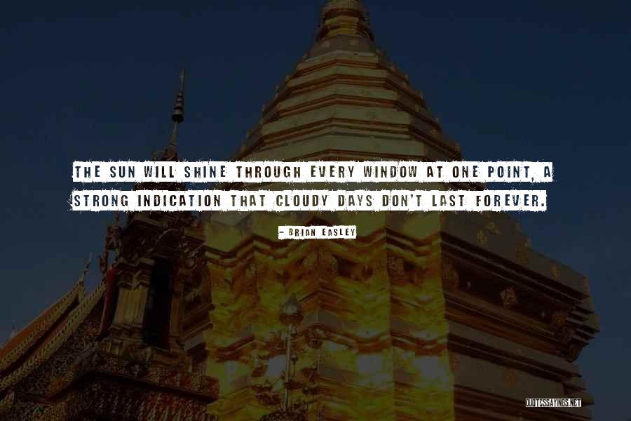 Things Don't Last Forever Quotes By Brian Easley