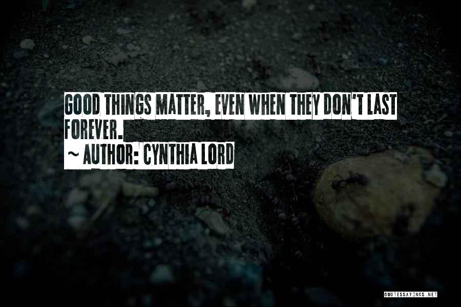 Things Don't Last Forever Quotes By Cynthia Lord