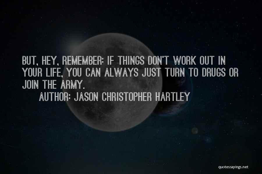 Things Don't Work Out Quotes By Jason Christopher Hartley