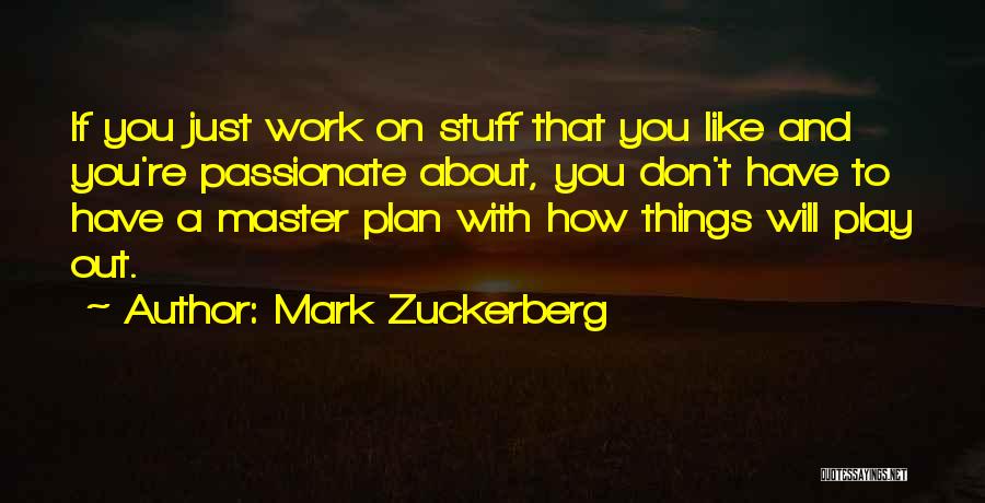 Things Don't Work Out Quotes By Mark Zuckerberg