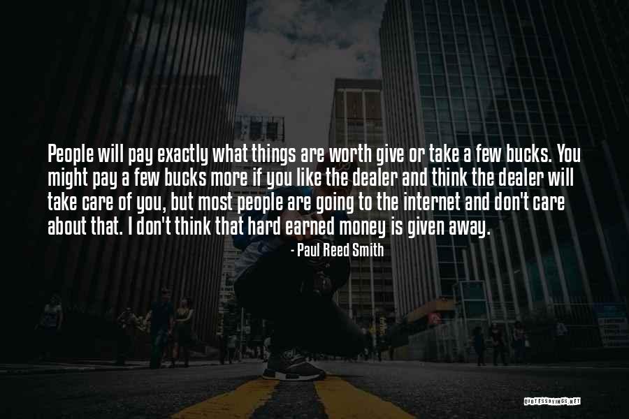 Things Earned Quotes By Paul Reed Smith Things Earned Quotes By Paul Reed Smith