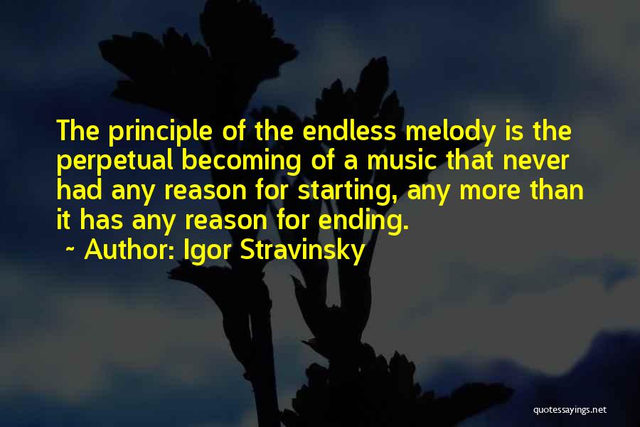 Things Ending For A Reason Quotes By Igor Stravinsky