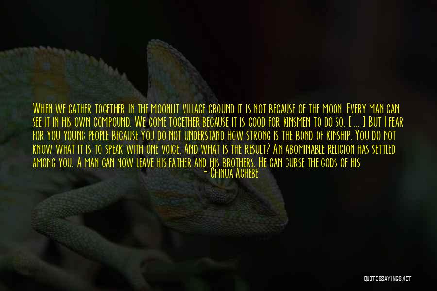 Things Fall Apart Fear Quotes By Chinua Achebe Things Fall Apart Fear Quotes By Chinua Achebe