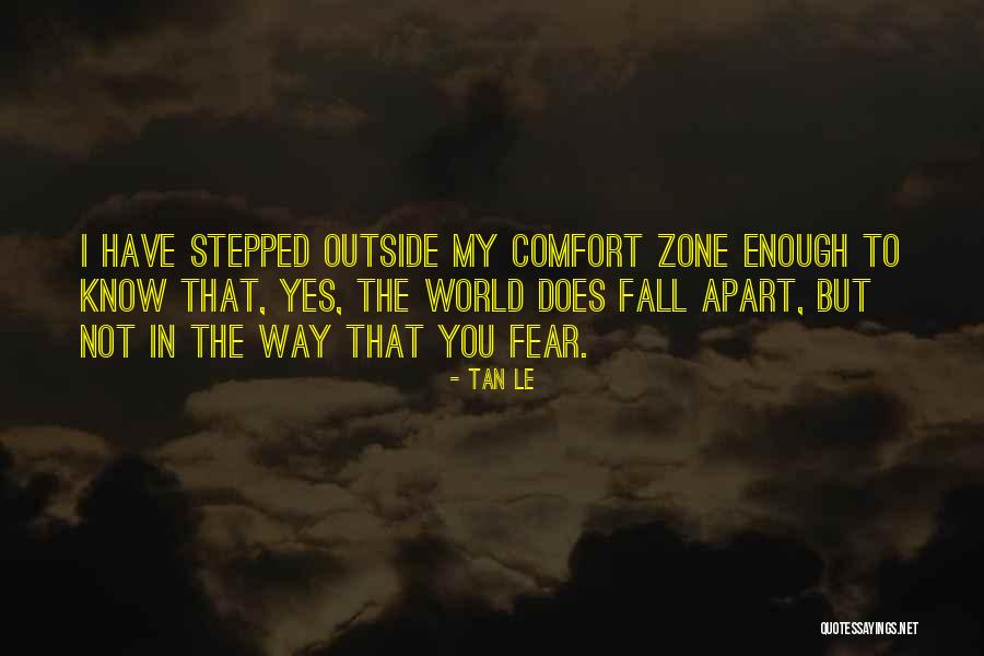 Things Fall Apart Fear Quotes By Tan Le Things Fall Apart Fear Quotes By Tan Le